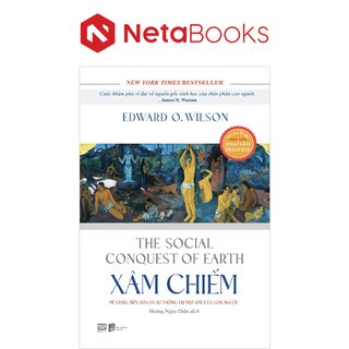 Xâm Chiếm - Mê Cung Tiến Hóa Và Sự Thống Trị Mặt Đất Của Loài Người