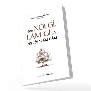 Nên Nói Gì, Làm Gì Với Người Trầm Cảm