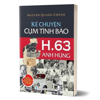 Kể Chuyện Cụm Tình Báo H.63 Anh Hùng