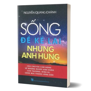 Sống Để Kể Lại Những Anh Hùng