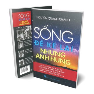 Sống Để Kể Lại Những Anh Hùng