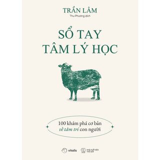 Sổ Tay Tâm Lý Học - 100 Khám Phá Cơ Bản Về Tâm Trí Con Người