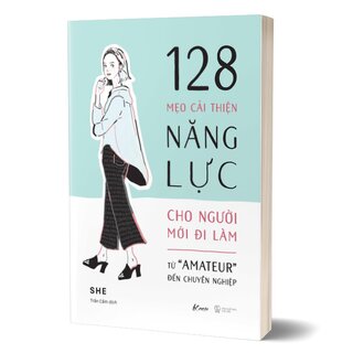 128 Mẹo Cải Thiện Năng Lực Cho Người Mới Đi Làm - Từ Amateur Đến Chuyên Nghiệp