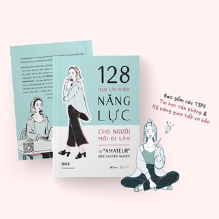 128 Mẹo Cải Thiện Năng Lực Cho Người Mới Đi Làm - Từ Amateur Đến Chuyên Nghiệp