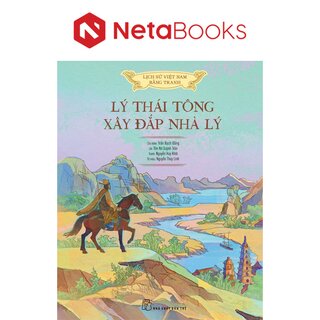 Lịch Sử Việt Nam Bằng Tranh - Lý Thái Tông Xây Đắp Nhà Lý