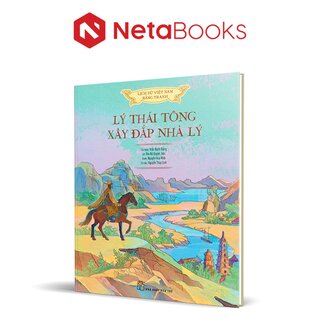 Lịch Sử Việt Nam Bằng Tranh - Lý Thái Tông Xây Đắp Nhà Lý (Bìa Cứng)