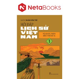 Hỏi Đáp Lịch Sử Việt Nam 1 - Từ Khởi Thủy Đến Thế Kỷ X