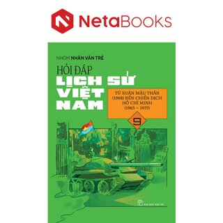 Hỏi Đáp Lịch Sử Việt Nam 9 - Từ Xuân Mậu Thân (1968) Đến Chiến Dịch Hồ Chí Minh (1965-1975)