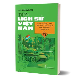 Hỏi Đáp Lịch Sử Việt Nam 9 - Từ Xuân Mậu Thân (1968) Đến Chiến Dịch Hồ Chí Minh (1965-1975)