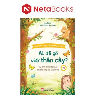 Ai Đã Gõ Vào Thân Cây? - Chùm Truyện Ngắn Tạo Cảm Hứng Cho Em Làm Văn