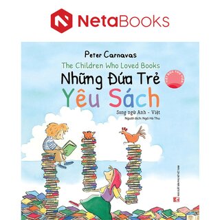 The Children Who Loved Books - Những Đứa Trẻ Yêu Sách - Song Ngữ Anh-Việt