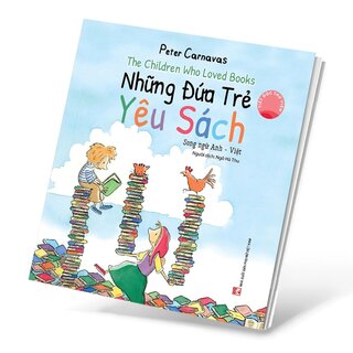 The Children Who Loved Books - Những Đứa Trẻ Yêu Sách - Song Ngữ Anh-Việt