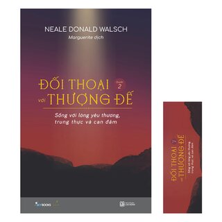 Đối Thoại Với Thượng Đế - Quyển 2 - Sống Với Lòng Yêu Thương, Trung Thực Và Can Đảm