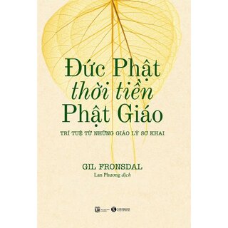 Đức Phật Thời Tiền Phật Giáo - Trí Tuệ Từ Những Giáo Lý Sơ Khai