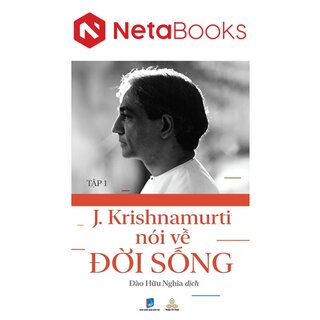 Krishnamurti Nói Về Đời Sống - Tập 1