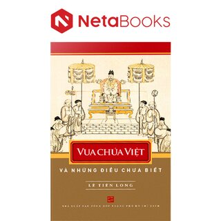 Vua Chúa Việt Và Những Điều Chưa Biết