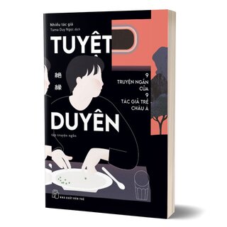 Tuyệt Duyên - 9 Truyện Ngắn Của 9 Tác Giả Trẻ Châu Á