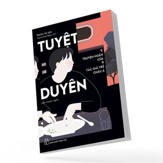 Tuyệt Duyên - 9 Truyện Ngắn Của 9 Tác Giả Trẻ Châu Á