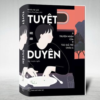 Tuyệt Duyên - 9 Truyện Ngắn Của 9 Tác Giả Trẻ Châu Á