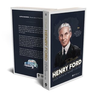 Tự Truyện Henry Ford - Cuộc Đời Và Sự Nghiệp Của Tôi