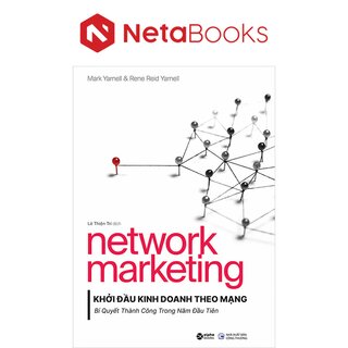 Network Marketing - Khởi Đầu Kinh Doanh Theo Mạng - Bí Quyết Thành Công Trong Năm Đầu Tiên