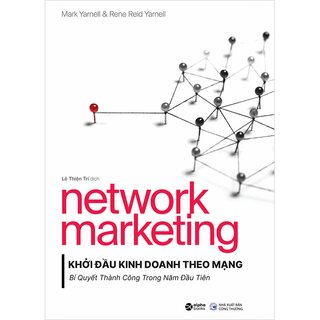 Network Marketing - Khởi Đầu Kinh Doanh Theo Mạng - Bí Quyết Thành Công Trong Năm Đầu Tiên