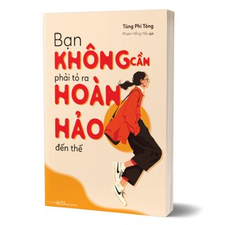 Bạn Không Cần Phải Tỏ Ra Hoàn Hảo Đến Thế