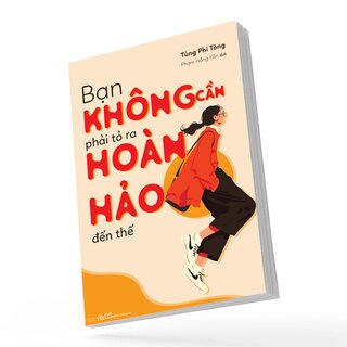 Bạn Không Cần Phải Tỏ Ra Hoàn Hảo Đến Thế