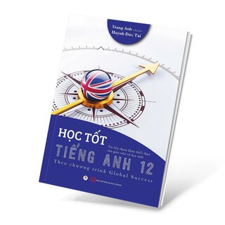 Học Tốt Tiếng Anh 12 - Theo Chương Trình Global Success