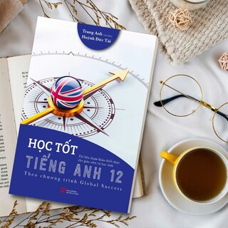 Học Tốt Tiếng Anh 12 - Theo Chương Trình Global Success