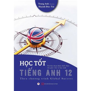 Học Tốt Tiếng Anh 12 - Theo Chương Trình Global Success