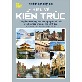 Trường Học Cuộc Đời - Hiểu Về Kiến Trúc