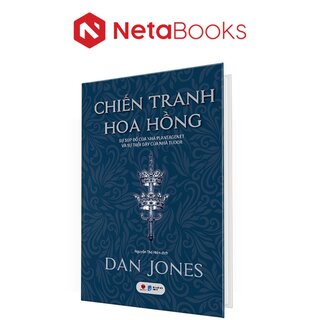 Chiến Tranh Hoa Hồng - Sự Sụp Đổ Của Nhà Plantagenet Và Sự Trỗi Dậy Của Nhà Tudor (Bìa Cứng)