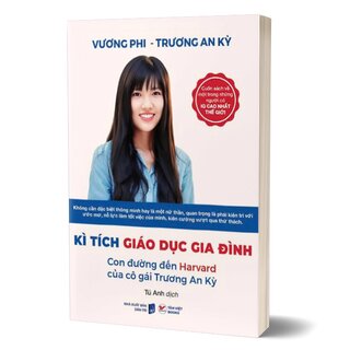 Kì Tích Giáo Dục Gia Đình - Con Đường Đến Harward Của Cô Gái Trương An Kỳ