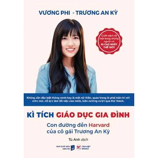 Kì Tích Giáo Dục Gia Đình - Con Đường Đến Harward Của Cô Gái Trương An Kỳ