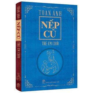 Nếp Cũ - Trẻ Em Ngày Xưa Chơi Gì?