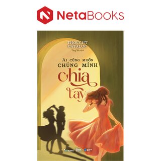 Ai Cũng Muốn Chúng Mình Chia Tay