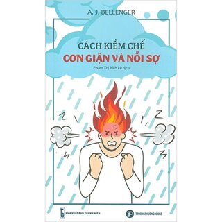 Cách Kiềm Chế Cơn Giận Và Nỗi Sợ