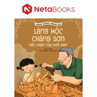 Vang Danh Nghề Cổ - Làng Mộc Chàng Sơn - Nét Chạm Của Thời Gian