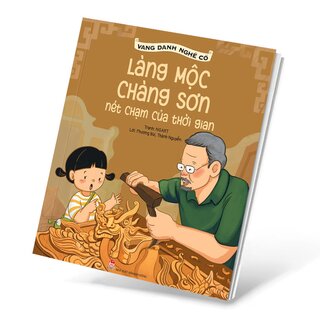 Vang Danh Nghề Cổ - Làng Mộc Chàng Sơn - Nét Chạm Của Thời Gian