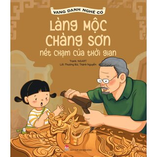 Vang Danh Nghề Cổ - Làng Mộc Chàng Sơn - Nét Chạm Của Thời Gian