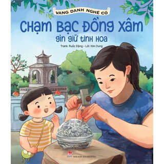 Vang Danh Nghề Cổ - Chạm Bạc Đồng Xâm - Gìn Giữ Tinh Hoa