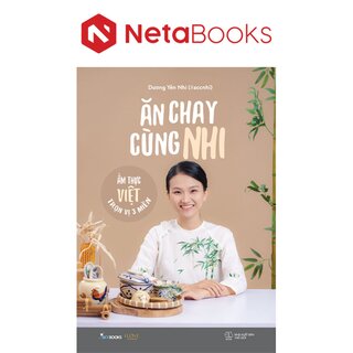 Ăn Chay Cùng Nhi - Ẩm Thực Việt Trọn Vị 3 Miền