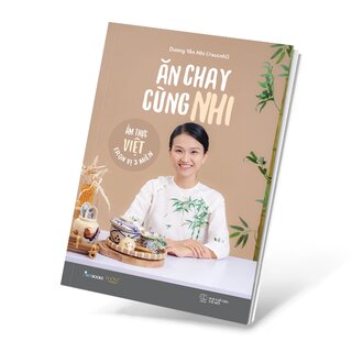 Ăn Chay Cùng Nhi - Ẩm Thực Việt Trọn Vị 3 Miền