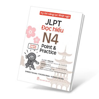 Kỳ Thi Năng Lực Nhật Ngữ JLPT N4 Point & Practice - Đọc Hiểu