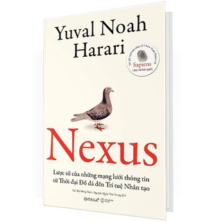 Nexus - Lược Sử Của Những Mạng Lưới Thông Tin Từ Thời Đại Đồ Đá Đến Trí Tuệ Nhân Tạo (Bìa Cứng)