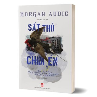 Sát Thủ Chim Én - Thảm Án Giữa Nấm Mồ Hạt Nhân Chernobyl