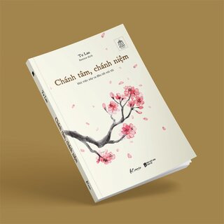 Chánh Tâm, Chánh Niệm - Mọi Việc Xảy Ra Đều Tốt Với Tôi