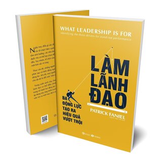 Làm Lãnh Đạo - Ba Động Lực Tạo Ra Hiệu Quả Vượt Trội