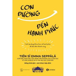 Con Đường Đến Hạnh Phúc - Cách Áp Dụng Khoa Học Về Hạnh Phúc Để Đưa Đến Thành Công